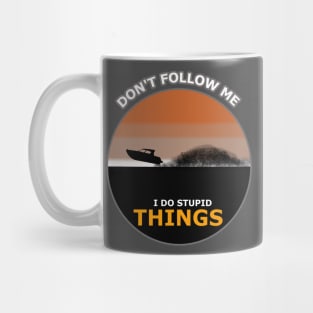 Don't follow me I do stupid things boat Surfing Mug